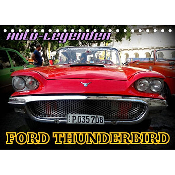 Auto-Legenden: FORD THUNDERBIRD (Tischkalender 2023 DIN A5 quer), Henning von Löwis of Menar, Henning von Löwis of Menar