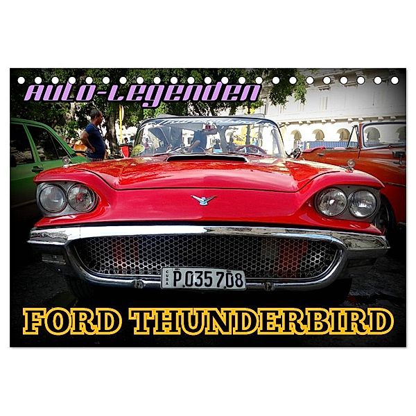 Auto-Legenden: FORD THUNDERBIRD (Tischkalender 2024 DIN A5 quer), CALVENDO Monatskalender, Henning von Löwis of Menar