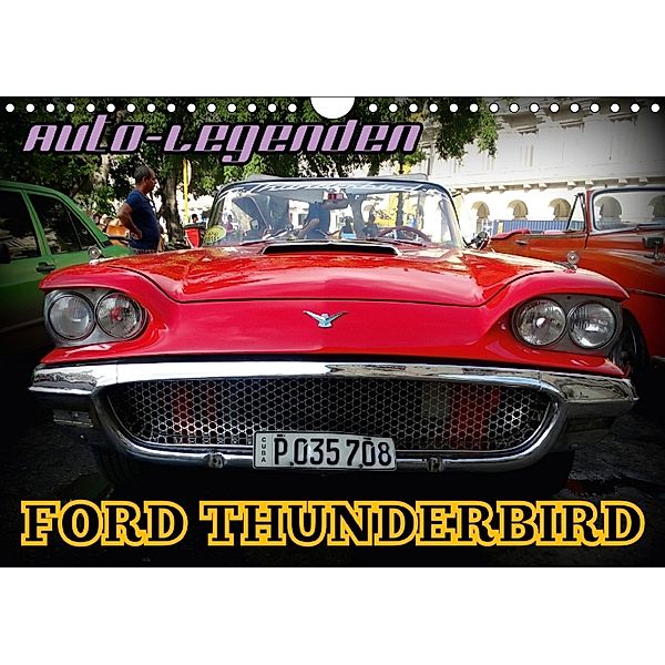 Auto-Legenden: FORD THUNDERBIRD (Wandkalender 2018 DIN A4 quer), Henning von Löwis of Menar