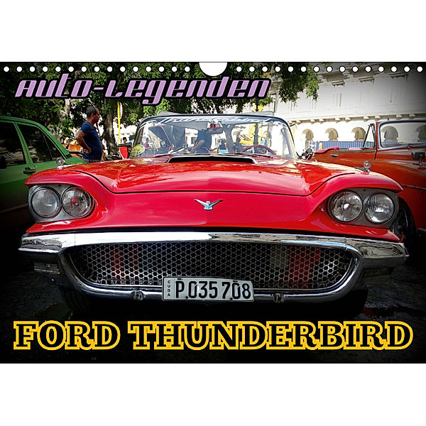 Auto-Legenden: FORD THUNDERBIRD (Wandkalender 2019 DIN A4 quer), Henning von Löwis of Menar