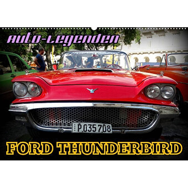 Auto-Legenden: FORD THUNDERBIRD (Wandkalender 2023 DIN A2 quer), Henning von Löwis of Menar, Henning von Löwis of Menar