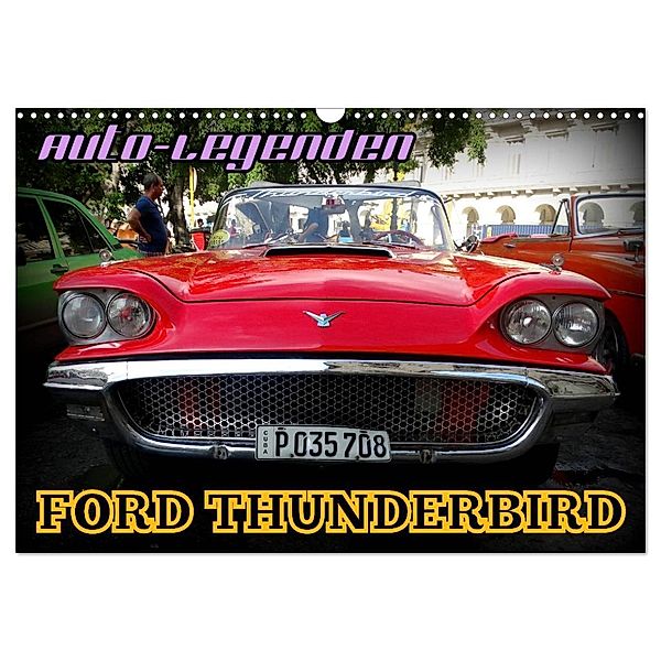 Auto-Legenden: FORD THUNDERBIRD (Wandkalender 2024 DIN A3 quer), CALVENDO Monatskalender, Henning von Löwis of Menar