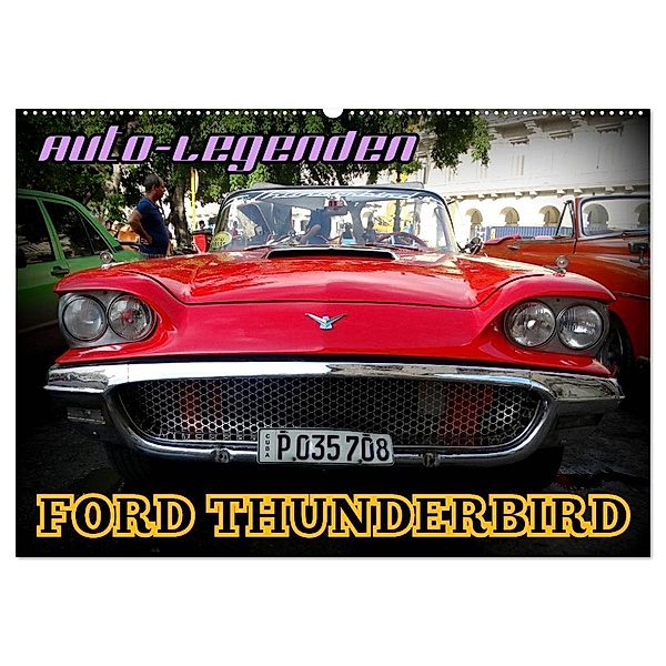 Auto-Legenden: FORD THUNDERBIRD (Wandkalender 2025 DIN A2 quer), CALVENDO Monatskalender, Calvendo, Henning von Löwis of Menar