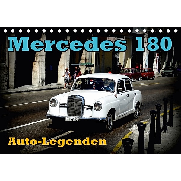 Auto-Legenden: Mercedes 180 (Tischkalender 2018 DIN A5 quer) Dieser erfolgreiche Kalender wurde dieses Jahr mit gleichen, Henning von Löwis of Menar