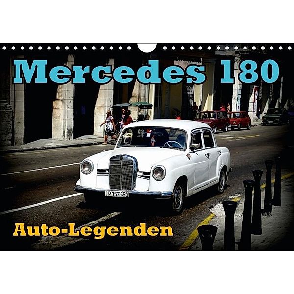 Auto-Legenden: Mercedes 180 (Wandkalender 2017 DIN A4 quer), Henning von Löwis of Menar