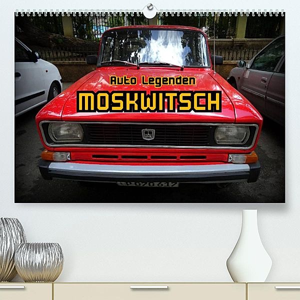 Auto Legenden MOSKWITSCH (Premium, hochwertiger DIN A2 Wandkalender 2023, Kunstdruck in Hochglanz), Henning von Löwis of Menar, Henning von Löwis of Menar
