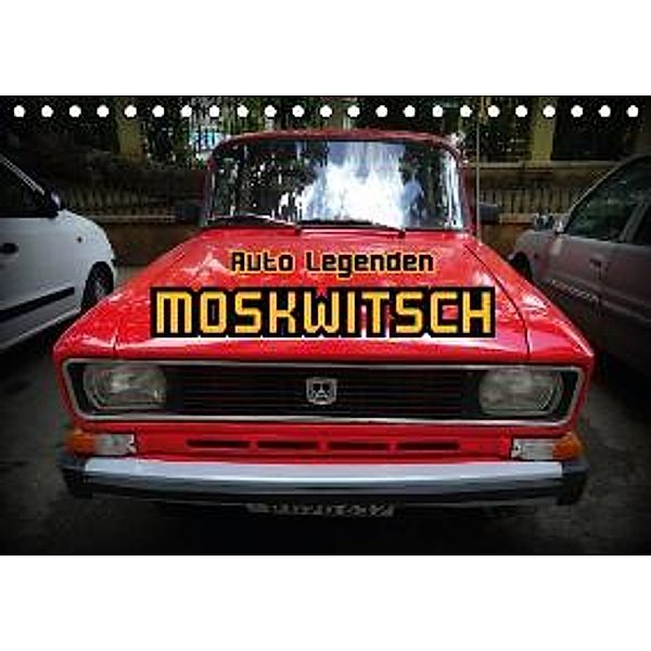 Auto Legenden MOSKWITSCH (Tischkalender 2016 DIN A5 quer), Henning von Löwis of Menar