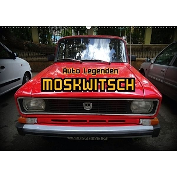 Auto Legenden MOSKWITSCH (Wandkalender 2016 DIN A2 quer), Henning von Löwis of Menar