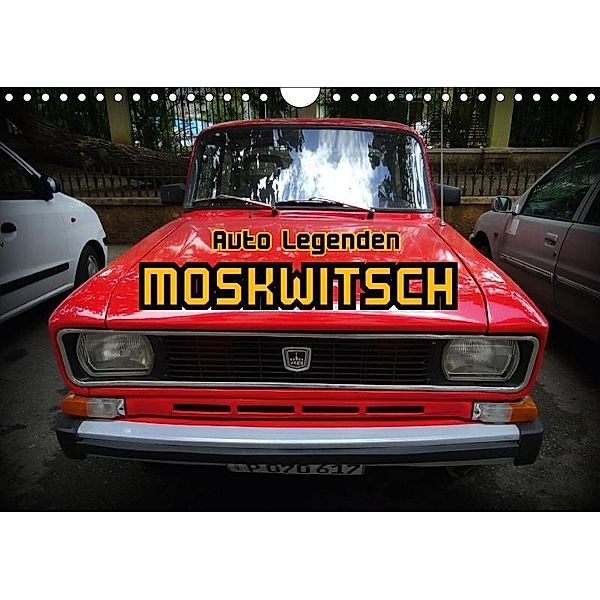 Auto Legenden MOSKWITSCH (Wandkalender 2017 DIN A4 quer), Henning von Löwis of Menar