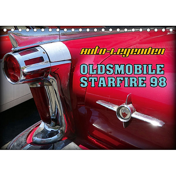 Auto-Legenden - OLDSMOBILE STARFIRE 98 (Tischkalender 2019 DIN A5 quer), Henning von Löwis of Menar