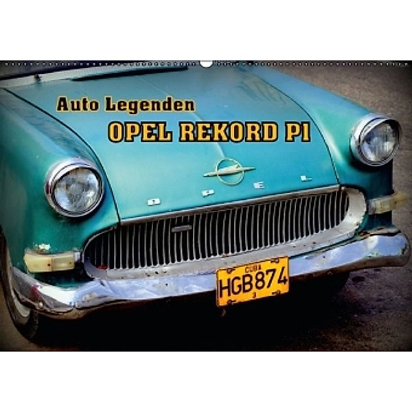 Auto Legenden OPEL REKORD P1 (Wandkalender 2016 DIN A2 quer), Henning von Löwis of Menar
