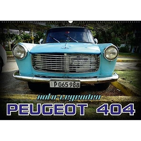 Auto-Legenden - PEUGEOT 404 (Wandkalender 2017 DIN A2 quer), Henning von Löwis of Menar