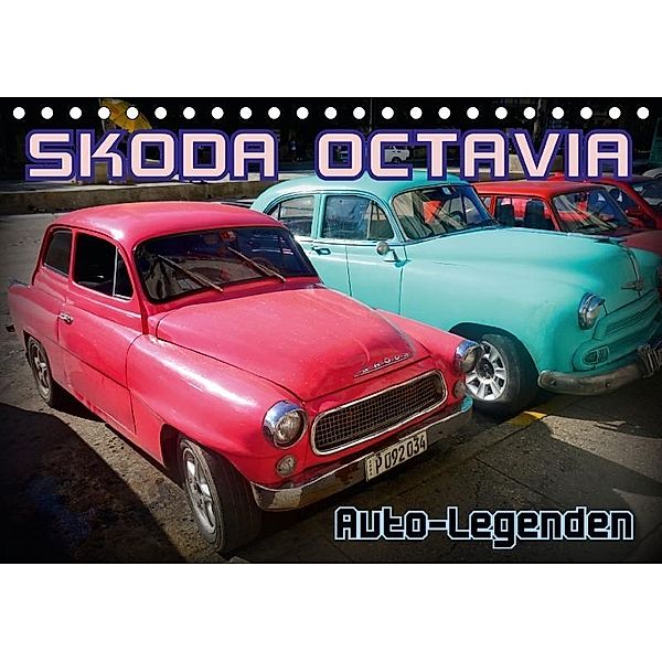 Auto-Legenden: SKODA OCTAVIA (Tischkalender 2017 DIN A5 quer), Henning von Löwis of Menar