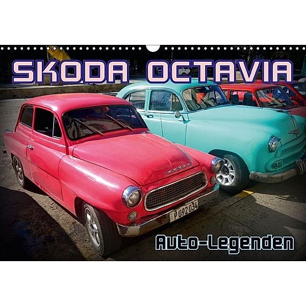 Auto-Legenden: SKODA OCTAVIA (Wandkalender 2017 DIN A3 quer), Henning von Löwis of Menar