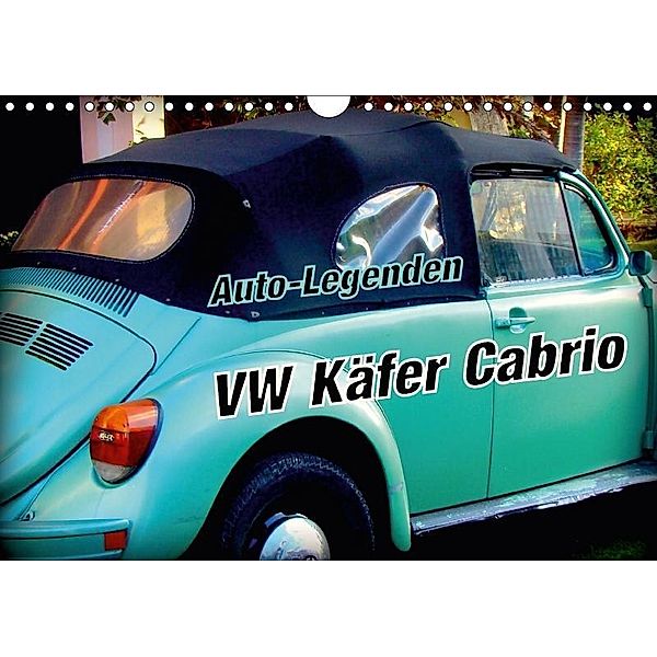 Auto-Legenden VW Käfer Cabrio (Wandkalender 2017 DIN A4 quer), Henning von Löwis of Menar