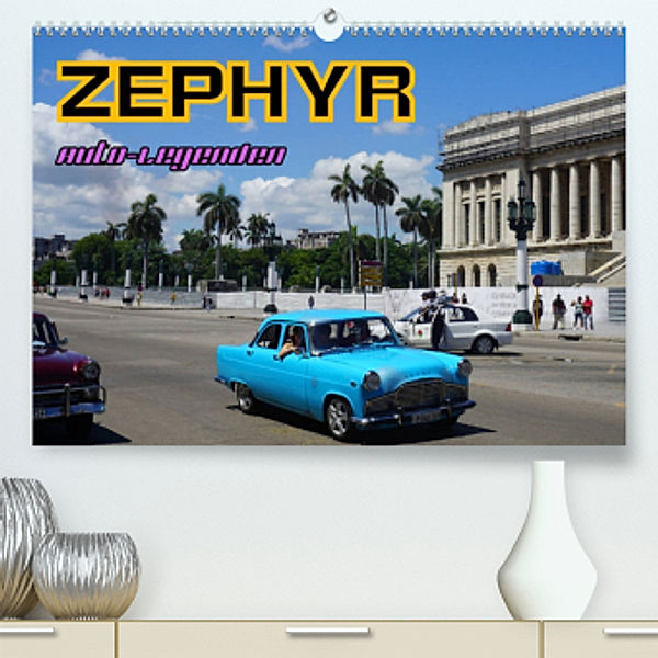 Auto-Legenden: ZEPHYR (Premium, hochwertiger DIN A2 Wandkalender 2023, Kunstdruck in Hochglanz), Henning von Löwis of Menar, Henning von Löwis of Menar