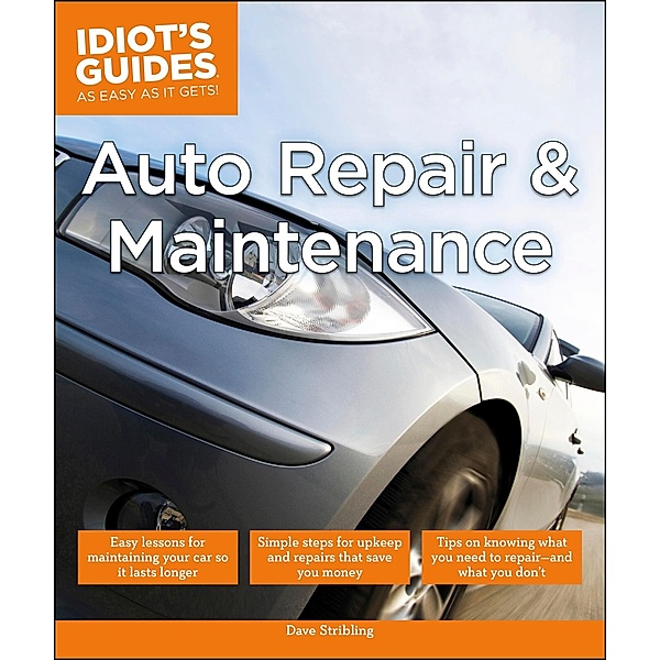 Auto Repair and Maintenance / Idiot's Guides, Dave Stribling