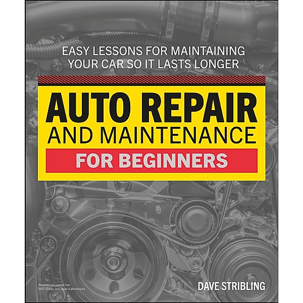 Auto Repair & Maintenance for Beginners, Dave Stribling
