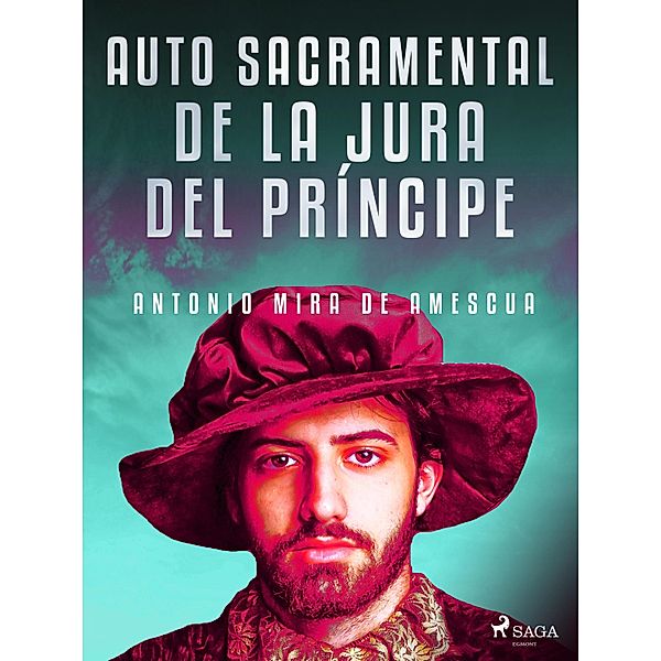 Auto sacramental de la jura del príncipe, Antonio Mira de Amescua