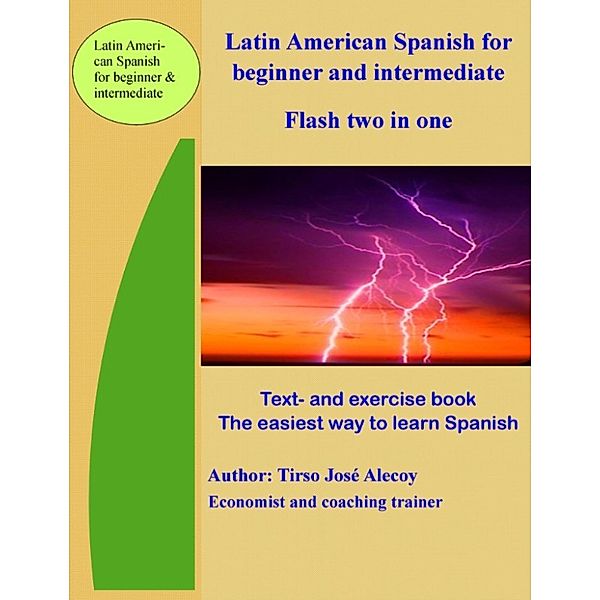 Autoayuda- Ebook: Latin American Spanish for Beginner and Intermediate, Flash Two In One, Tirso Jose Alecoy