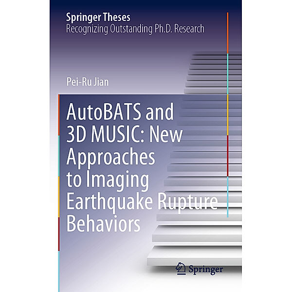 AutoBATS and 3D MUSIC: New Approaches to Imaging Earthquake Rupture Behaviors, Pei-Ru Jian