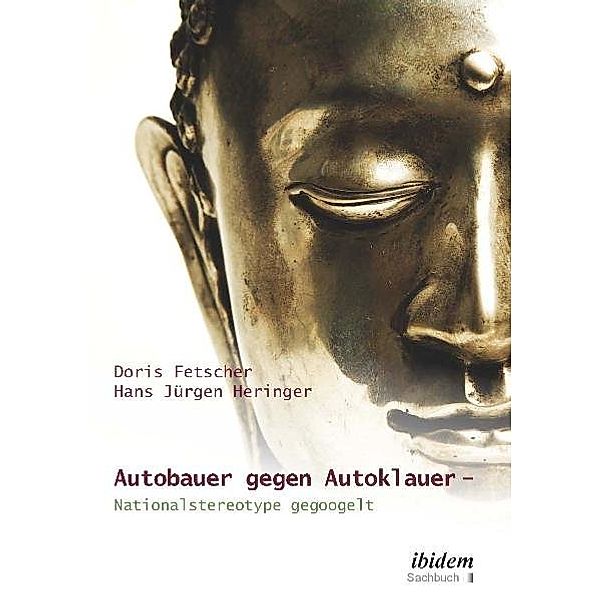 Autobauer gegen Autoklauer- Nationalstereotype gegoogelt, Hans Jürgen Heringer, Doris Fetscher