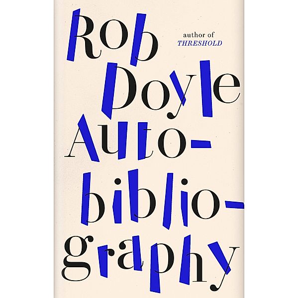 Autobibliography, Rob Doyle