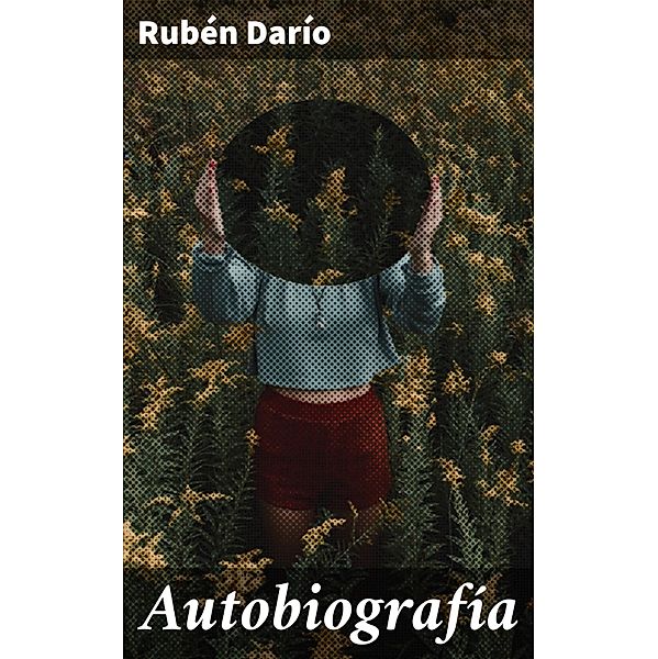 Autobiografía, Rubén Darío