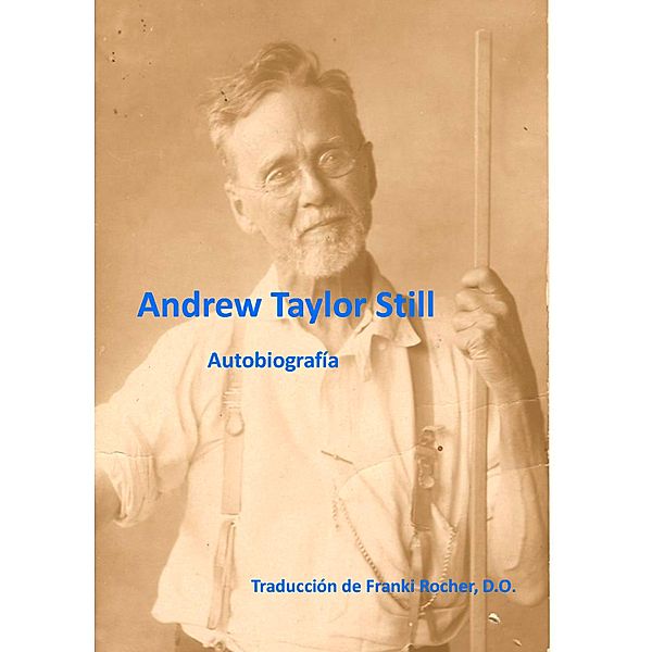 Autobiografía de Andrew Taylor Still, Andrew Taylor Still
