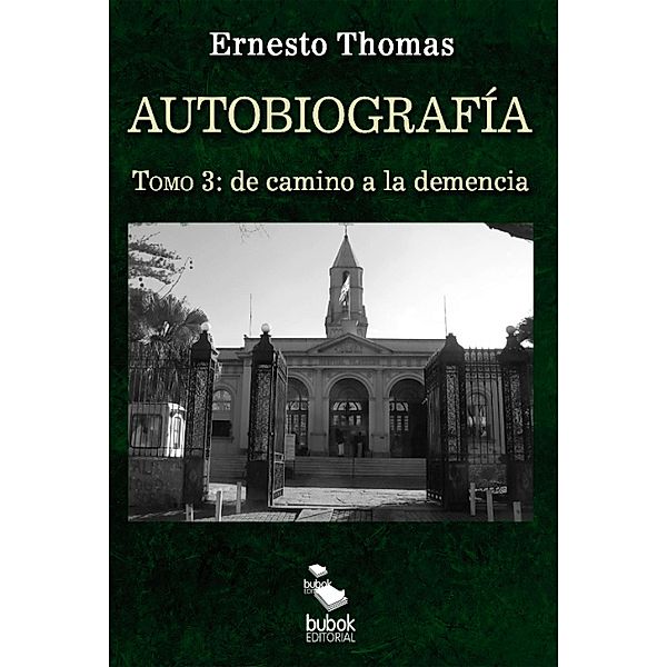 Autobiografía: de camino a la demencia (tomo 3), Ernesto Thomas