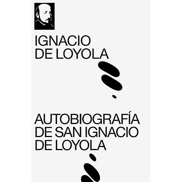 Autobiografía de San Ignacio de Loyola, Ignacio De Loyola
