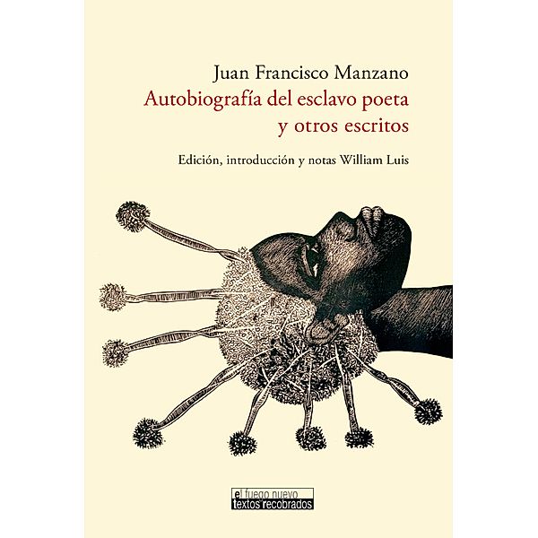 Autobiografía del esclavo poeta y otros escritos / El Fuego Nuevo. Textos recobrados Bd.3, Juan Francisco Manzano