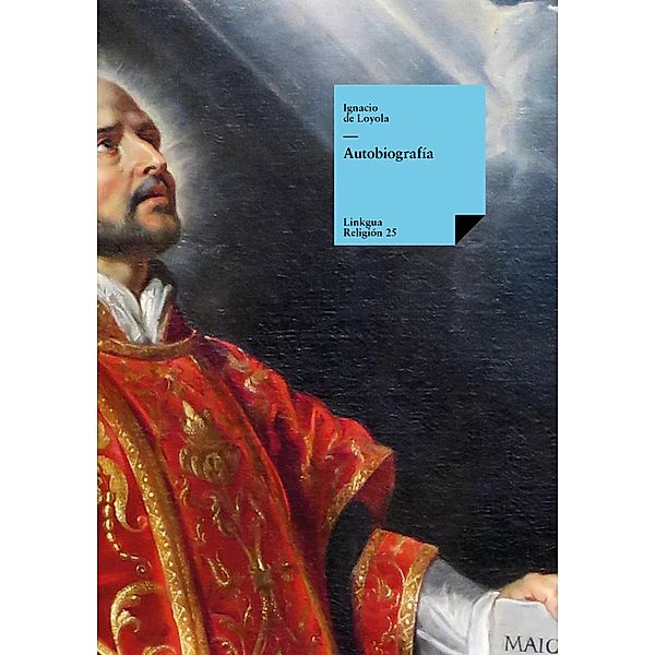 Autobiografía / Religión Bd.25, Ignacio De Loyola