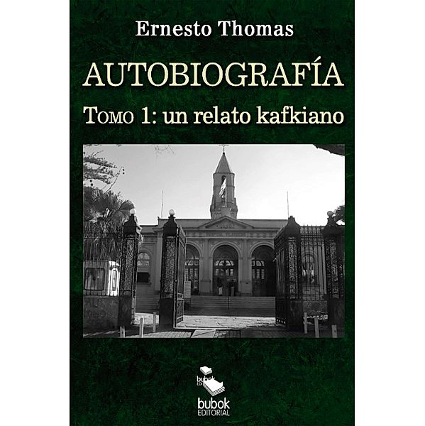 Autobiografía: un relato kafkiano (tomo I), Ernesto Thomas