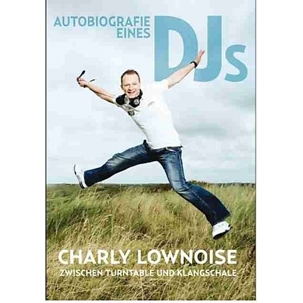 Autobiografie eines DJs, Charly Lownoise