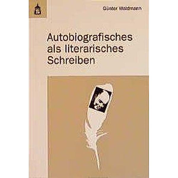 Autobiografisches als literarisches Schreiben, Günter Waldmann