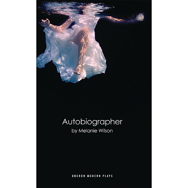 Autobiographer / Oberon Modern Plays, Melanie Wilson