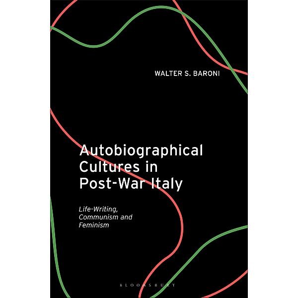 Autobiographical Cultures in Post-War Italy, Walter S. Baroni