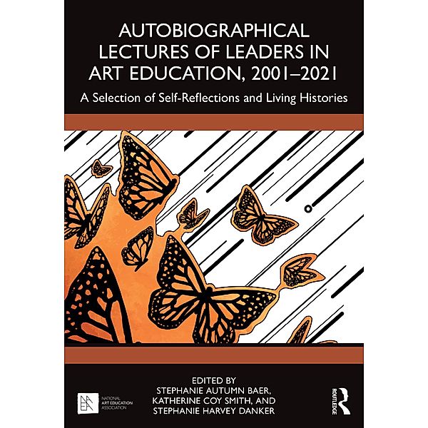 Autobiographical Lectures of Leaders in Art Education, 2001-2021