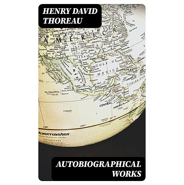 Autobiographical Works, Henry David Thoreau