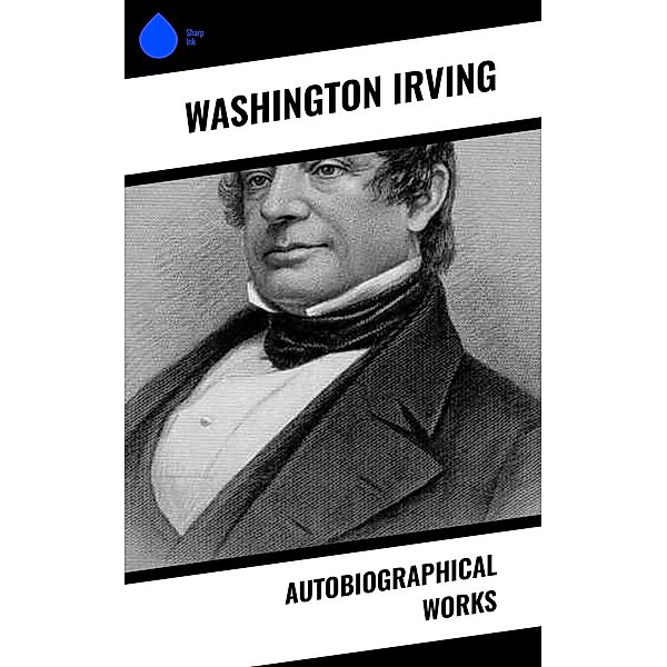 Autobiographical Works, Washington Irving