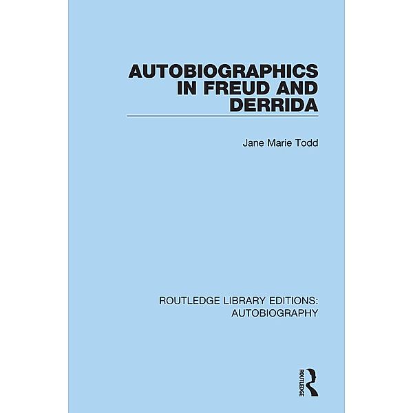 Autobiographics in Freud and Derrida, Jane Marie Todd