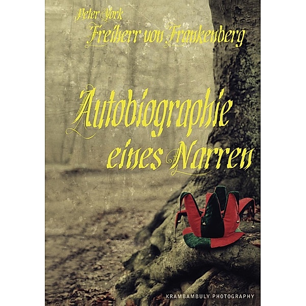 Autobiographie eines Narren, Peter Freiherr von Frankenberg
