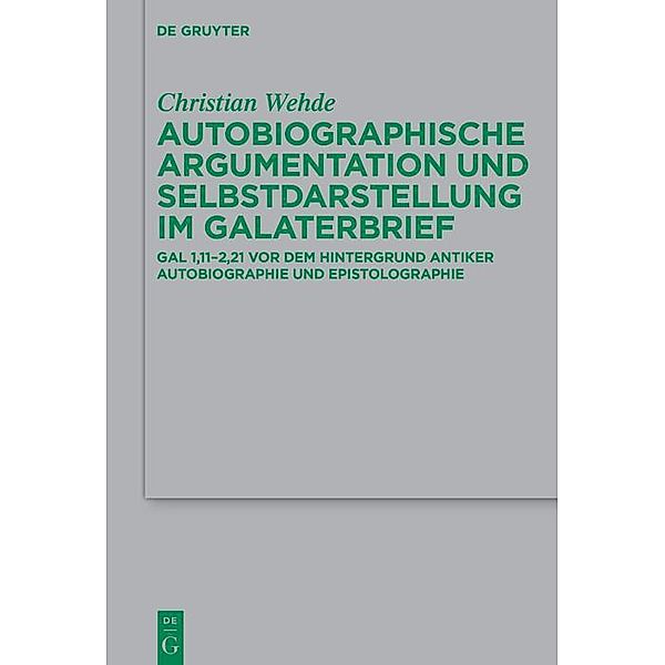 Autobiographische Argumentation und Selbstdarstellung im Galaterbrief / Beihefte zur Zeitschrift für die neutestamentliche Wissenschaft Bd.249, Christian Wehde
