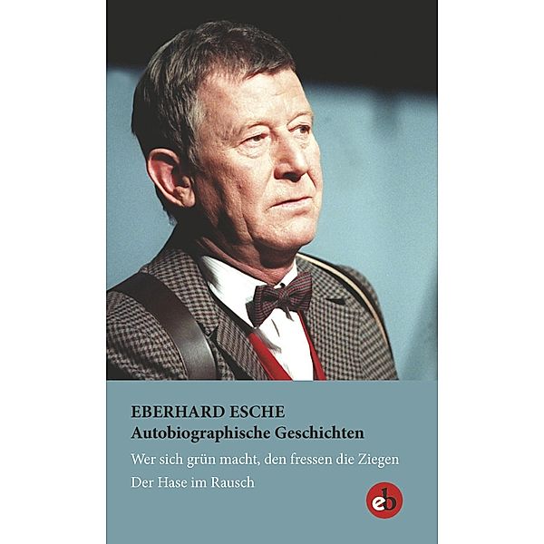 Autobiographische Geschichten, Eberhard Esche