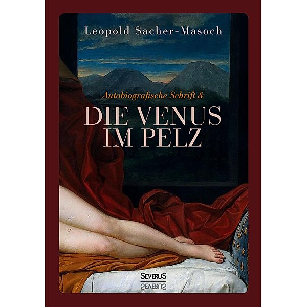 Autobiographische Schrift und die Venus im Pelz, Leopold von Sacher-Masoch, Leopold Sacher-Masoch