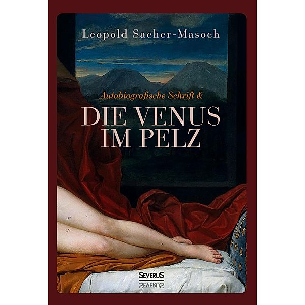 Autobiographische Schrift und die Venus im Pelz, Leopold Sacher-Masoch