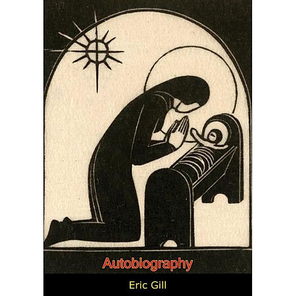 Autobiography, Eric Gill