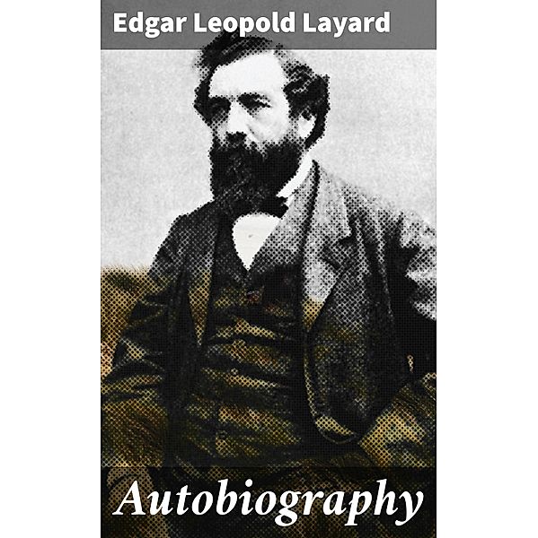 Autobiography, Edgar Leopold Layard