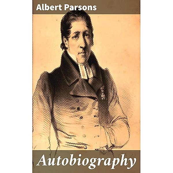 Autobiography, Albert Parsons